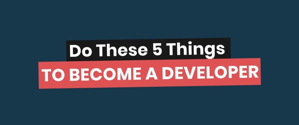 Top 5 Pieces of Advice for Aspiring and Learning Developers